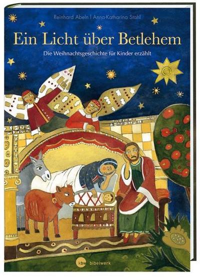 Ein Licht über Betlehem: Die Weihnachtsgeschichte für Kinder erzählt. Mit Illustrationen von Anna-Katharina Stahl