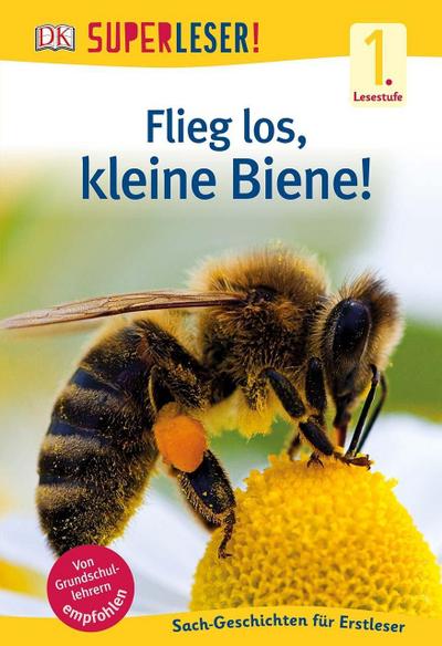 SUPERLESER! Flieg los, kleine Biene!: 1. Lesestufe Sach-Geschichten für Leseanfänger
