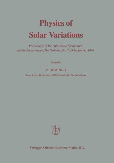 Physics of Solar Variations: Proceedings of the 14th ESLAB Symposium held in Scheveningen, The Netherlands, 1619 September, 1980