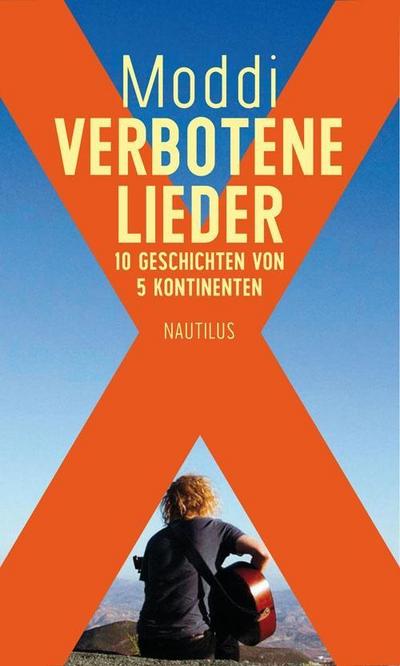 Verbotene Lieder: 10 Geschichten von 5 Kontinenten