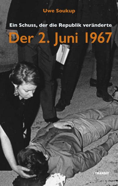 Der 2. Juni 1967: Ein Schuss, der die Republik veränderte