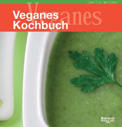 Veganes Kochbuch: Vegan Essen - Lebensfreude genießen