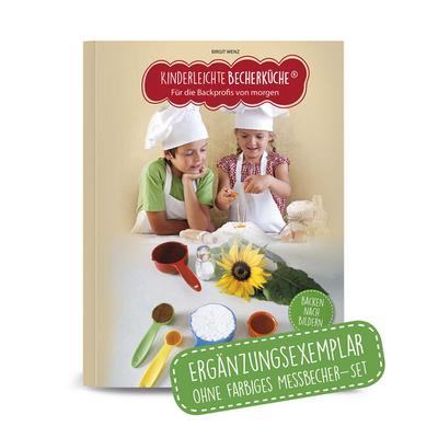 Kinderleichte Becherküche Band 1- Ergänzungsexemplar ohne Messbecher mit 15 Rezepten, Für die Backprofis von morgen, Bekannt aus Die Höhle der Löwen ... / Bekannt aus Die Höhle der Löwen)