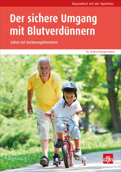 Der sichere Umgang mit Blutverdünnern: Leben mit Gerinnungshemmern (Gesundheit mit der Apotheke)