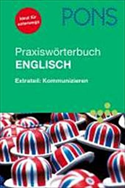PONS Praxiswörterbuch Englisch: Extrateil: Kommunizieren. Englisch-Deutsch/Deutsch-Englisch. Rund 30.000 Stichwörter und Wendungen. Mit Sprachführer
