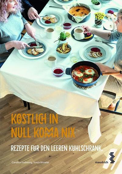 Köstlich in Null Komma Nix: Rezepte für den leeren Kühlschrank