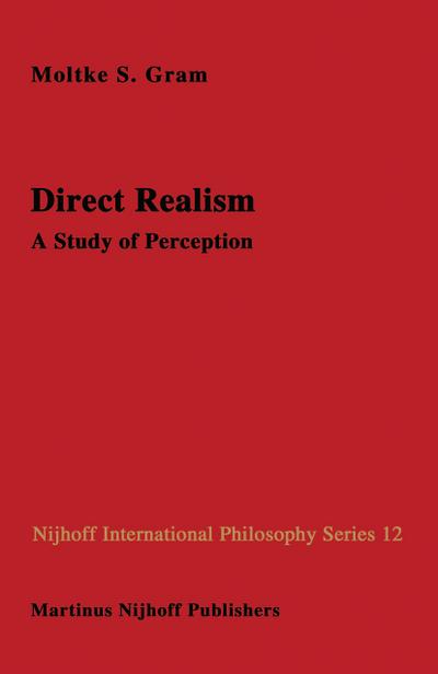 Direct Realism: A Study of Perception (Nijhoff International Philosophy Series (12), Band 12)