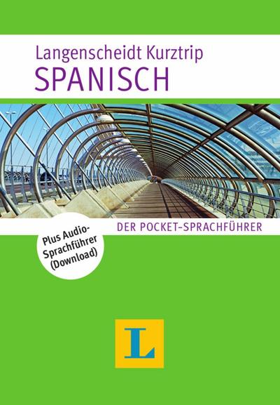 Langenscheidt Kurztrip Spanisch: Der Pocket-Sprachführer