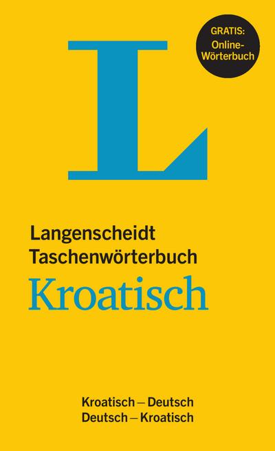 Langenscheidt Taschenwörterbuch Kroatisch - Buch mit Online-Anbindung: Langenscheidt Taschenwörterbuch Kroatisch - Buch mit Online-Anbindung, ... (Langenscheidt Taschenwörterbücher)