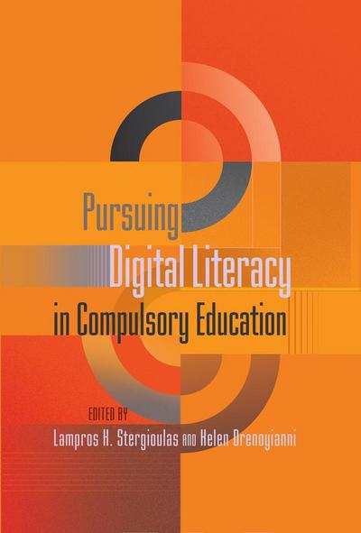 Pursuing Digital Literacy in Compulsory Education (New Literacies and Digital Epistemologies, Band 43)