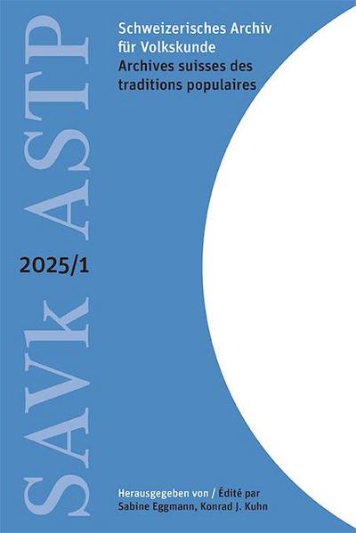 Schweizerisches Archiv für Volkskunde - Archives suisses des traditions populaires 2025/1
