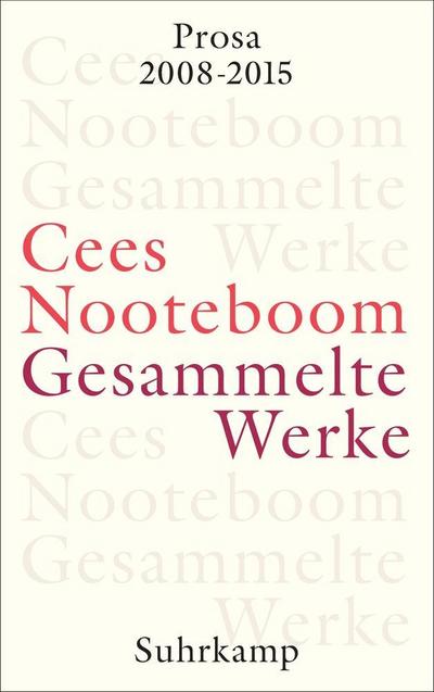 Gesammelte Werke: Band 10: Prosa 2008-2015