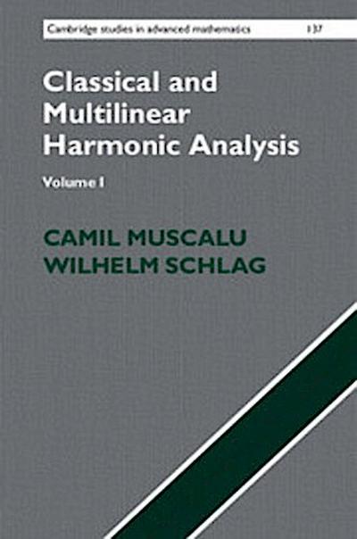 Classical and Multilinear Harmonic Analysis 2 Volume Set: Classical and Multilinear Harmonic Analysis (Cambridge Studies in Advanced Mathematics, Band 137)
