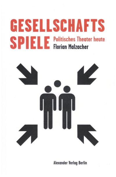 Gesellschaftsspiele: Politisches Theater heute