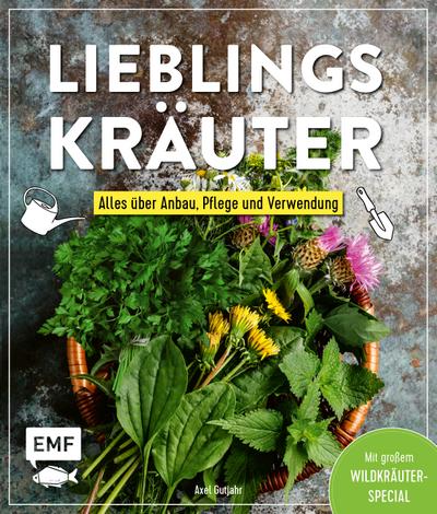 Lieblingskräuter  Alles über Anbau, Pflege und Verwendung  Mit großem Wildkräuter-Special  Deutsch