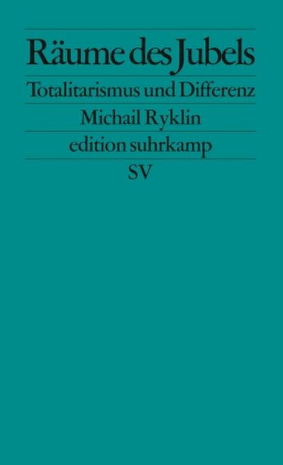 Räume des Jubels: Totalitarismus und Differenz. Essays (edition suhrkamp)