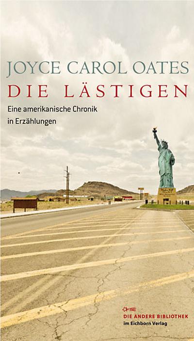 Die Lästigen: Eine amerikanische Chronik in Erzählungen (Die Andere Bibliothek)