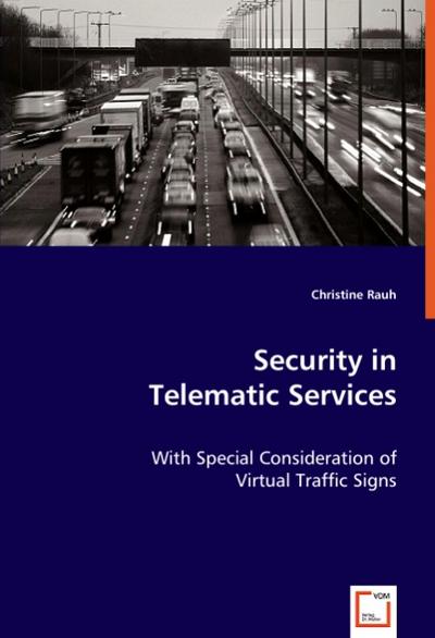 Security in Telematic Services: with Special Consideration of Virtual Traffic Signs
