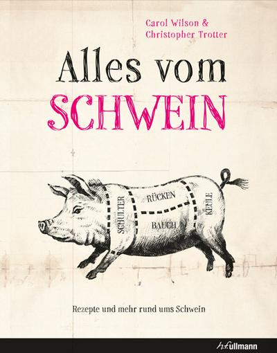 Alles vom Schwein: Rezepte und mehr rund ums Schwein