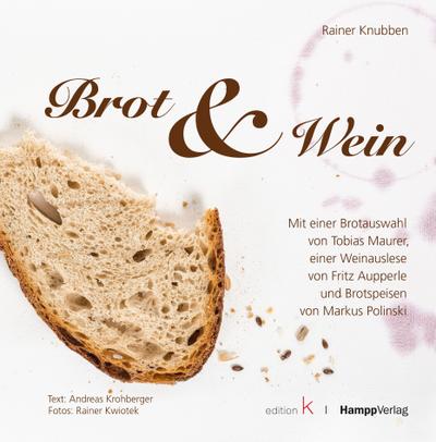 Brot & Wein: Mit einer Brotauswahl von Tobias Maurer, einer Weinauslese von Fritz Aupperle und Brotspeisen von Markus Polinski
