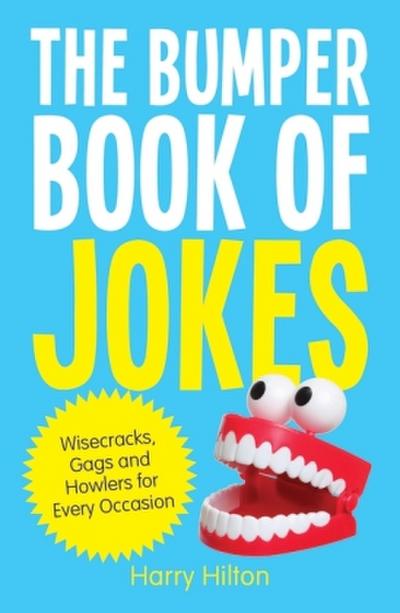The Bumper Book of Jokes: The Ultimate Compendium of Wisecracks, Gags and Howlers for Every Occasion