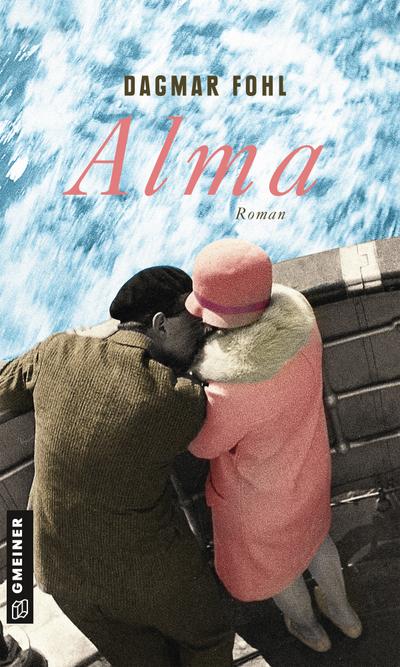 Alma: Roman (Zeitgeschichtliche Kriminalromane im GMEINER-Verlag)
