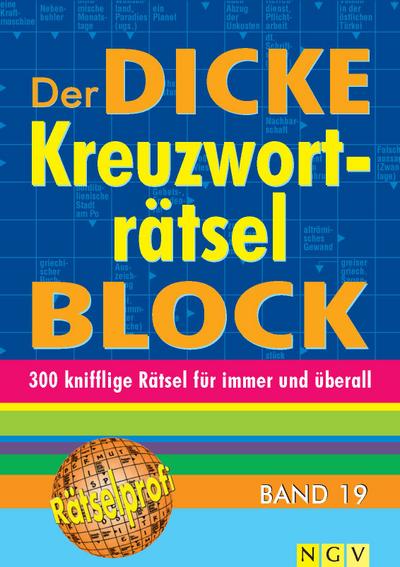Der dicke Kreuzworträtsel-Block Band 19: Mehr als 300 knifflige Rätsel für immer und überall