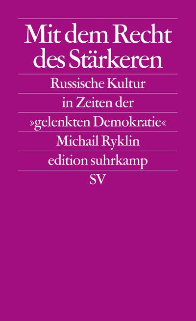 Mit dem Recht des Stärkeren. Die russische Kultur in Zeiten der gelenkten Demokratie