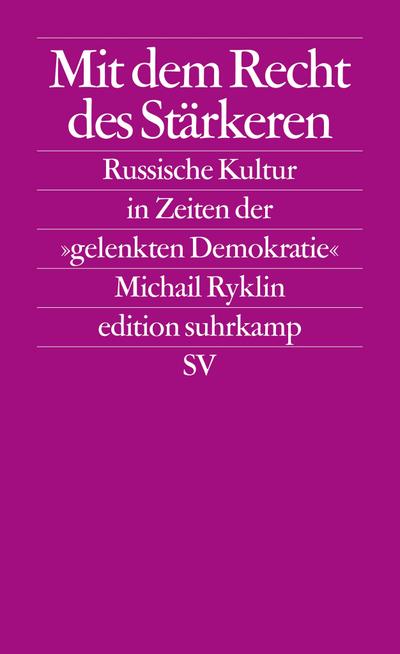 Mit dem Recht des Stärkeren. Die russische Kultur in Zeiten der gelenkten Demokratie