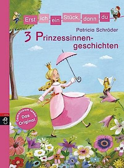 Erst ich ein Stück, dann du! 3 Prinzessinnengeschichten: Themenband 5
