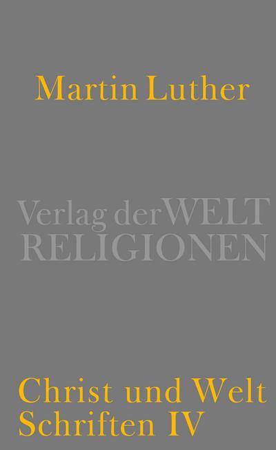 Christ und Welt: Schriften IV