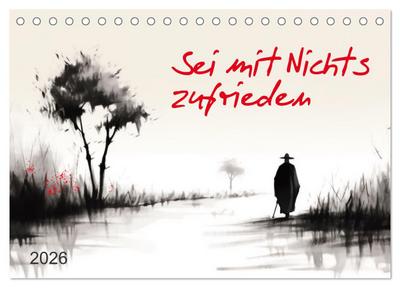 Sei mit Nichts zufrieden (Tischkalender 2026 DIN A5 quer), CALVENDO Monatskalender