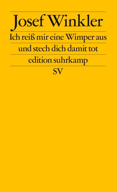 Ich reiß mir eine Wimper aus und stech dich damit tot (edition suhrkamp)