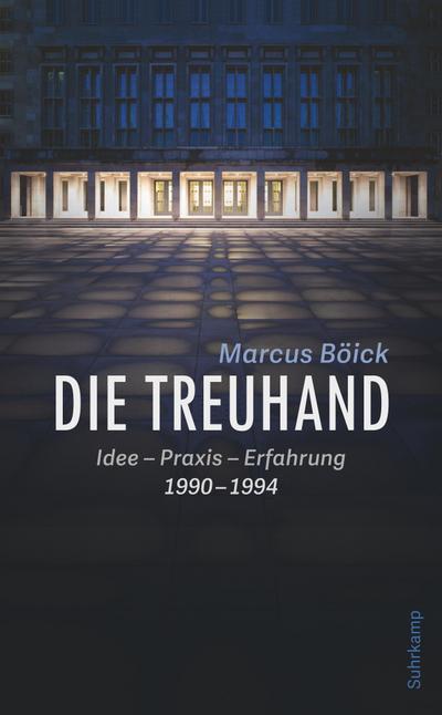 Die Treuhand: Idee  Praxis  Erfahrung 1990-1994 (suhrkamp taschenbuch)