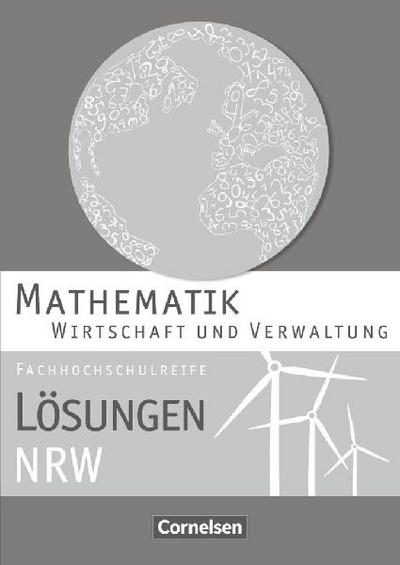 Mathematik Fachhochschulreife Wirtschaft. Lösungen zum Schülerbuch Nordrhein-Westfalen