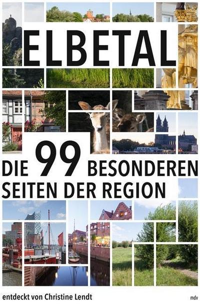 Elbetal  Die 99 besonderen Seiten der Region  Deutsch  mit zahlr. Farbabb.