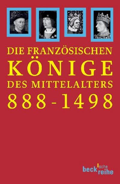 Die französischen Könige des Mittelalters 888 - 1498