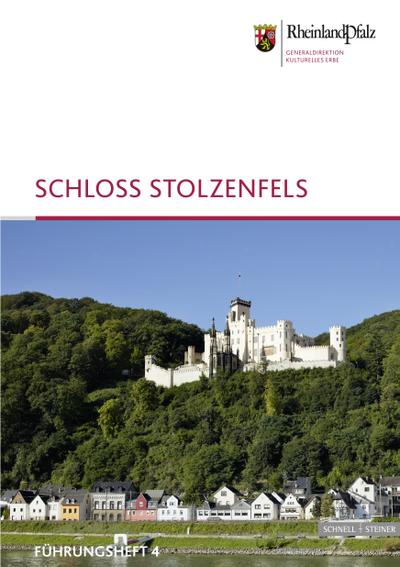 Stolzenfels (Führungshefte der Edition Burgen, Schlösser, Altertümer Rheinland-Pfalz, Band 4)