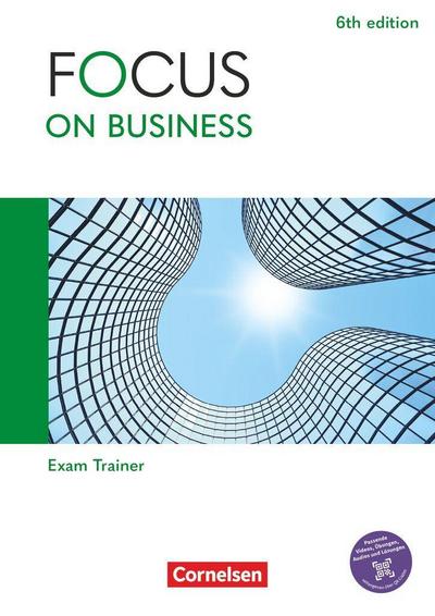 Focus on Business B1/B2 - 6th edition - Exam Trainer mit Lösungsbeileger und Audios