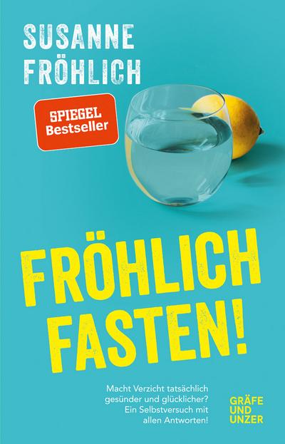 Fröhlich fasten  Macht Verzicht tatsächlich gesünder und glücklicher? Ein Selbstversuch mit Antworten!  Gräfe und Unzer Einzeltitel  Deutsch