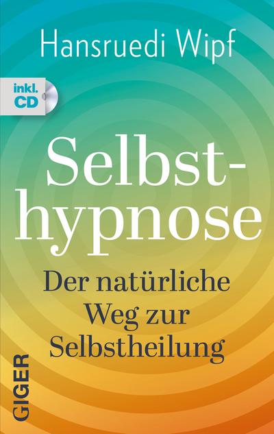 Selbsthypnose: Der natürliche Weg zur Selbstheilung