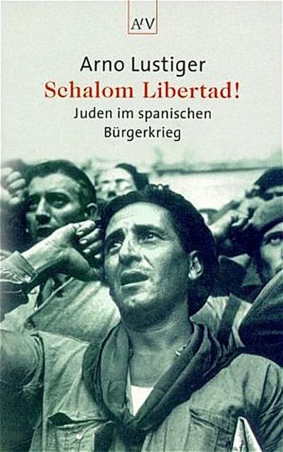 Schalom Libertad!: Juden im spanischen Bürgerkrieg. Aktualisierte Neuausgabe