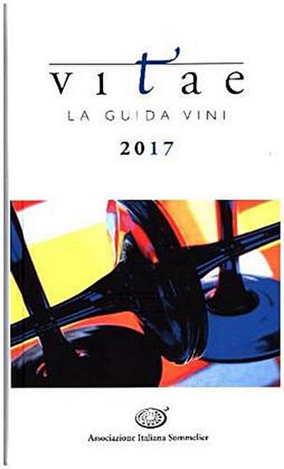 VITAE - la guida Vini 2017: La guida dell`Associazione Italiana Sommelier