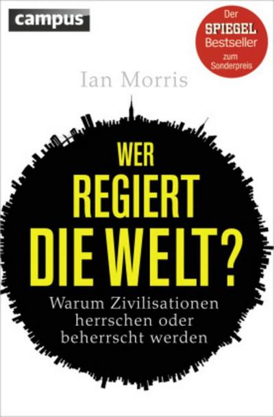 Wer regiert die Welt? (Sonderausgabe): Warum Zivilisationen herrschen oder beherrscht werden