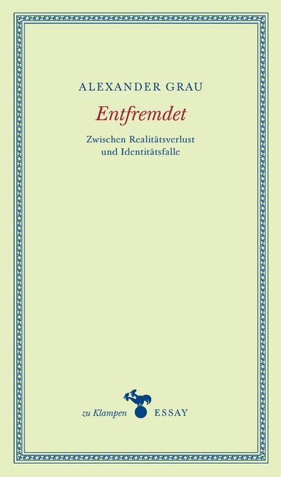 Entfremdet: Zwischen Realitätsverlust und Identitätsfalle (zu Klampen Essays)