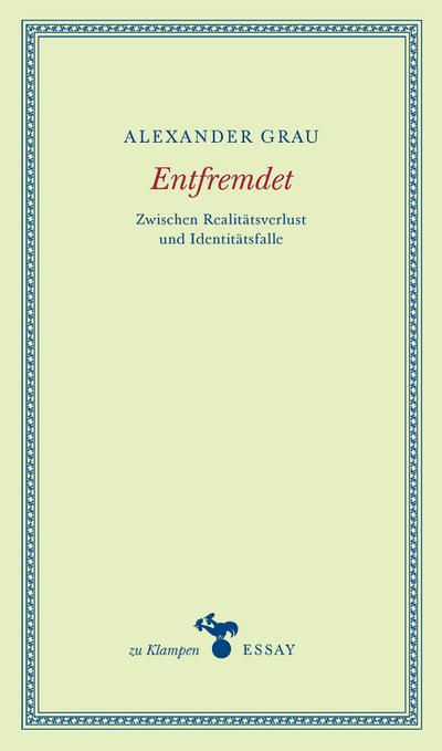 Entfremdet: Zwischen Realitätsverlust und Identitätsfalle (zu Klampen Essays)