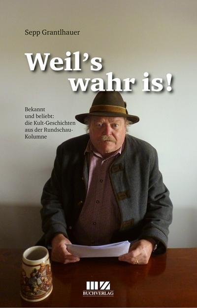 Weil`s wahr is!: Die Kult-Geschichten aus der Rundschau-Kolumne