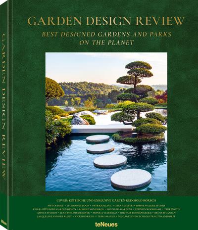 Garden Design Review: Das Buch über die schönsten Designer-Gärten und Parks der Welt (Deutsch, Englisch, Französisch) - 27,5x34 cm, 256 Seiten: Best Designed Gardens and Parks on the Planet