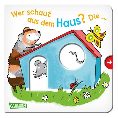 Wer schaut aus dem Haus? Die ... Maus!: Mein erster Reime-Bilder-Spaß mit Schieber: Lieblingstiere