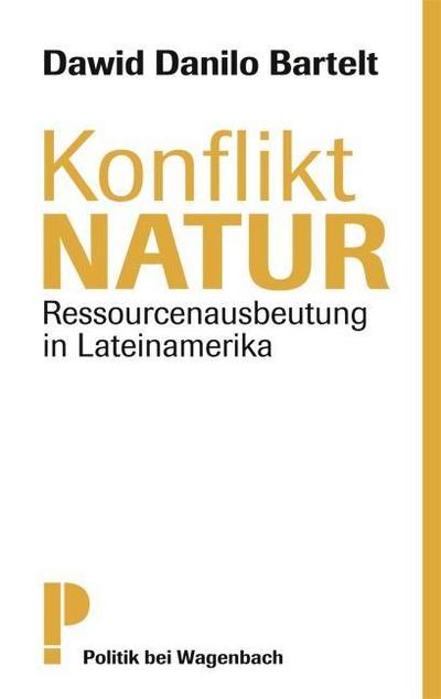 Konflikt Natur: Ressourcenausbeutung in Lateinamerika